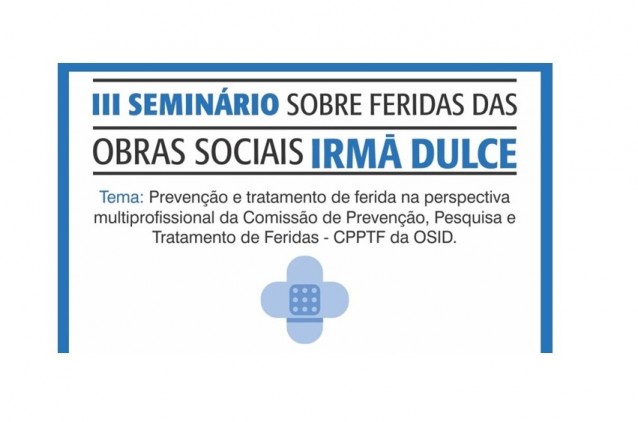 Inscrições abertas para o seminário sobre prevenção e tratamento de feridas das Obras Irmã Dulce Inscrições abertas para o seminário sobre prevenção e tratamento de feridas das Obras Irmã Dulce
